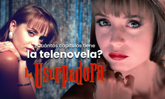 Cuántos episodios tiene La Usurpadora